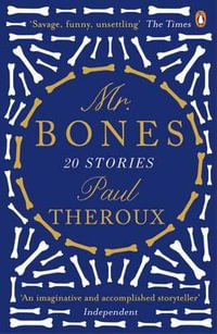 Mr Bones : Twenty Stories - Paul Theroux