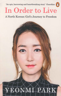 In Order To Live : A North Korean Girl's Journey to Freedom - Yeonmi Park