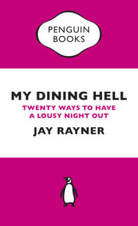 My Dining Hell : Twenty Ways to Have a Lousy Night Out - Jay Rayner