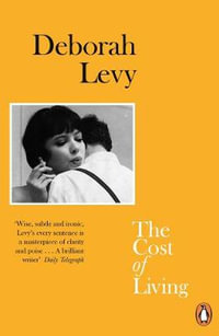 The Cost of Living : Living Autobiography - Deborah Levy