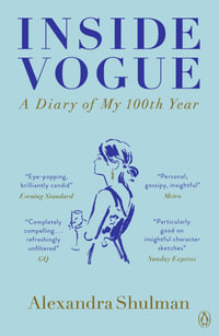 Inside Vogue : My Diary Of Vogue's 100th Year - Alexandra Shulman