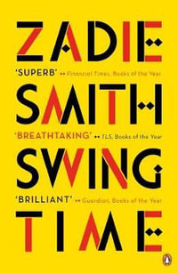Swing Time : Longlisted for the Man Booker Prize 2017 - Zadie Smith