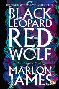 Black Leopard, Red Wolf : Dark Star Trilogy Book 1 - Marlon James