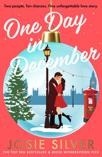 One Day in December : The uplifting, feel-good, Sunday Times bestselling Christmas romance you need this festive season - Josie Silver