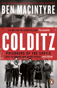 Colditz : Prisoners of the Castle - Ben Macintyre