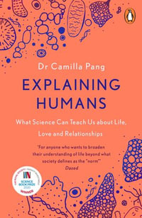 Explaining Humans : Winner of the Royal Society Science Book Prize - Camilla Pang