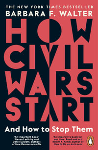 How Civil Wars Start : And How to Stop Them - Barbara F. Walter