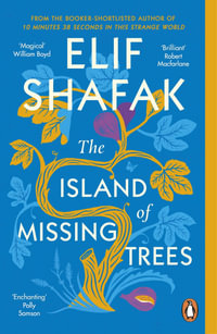 The Island of Missing Trees : A Reese Witherspoon Book Club Pick - Elif Shafak