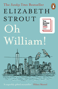 Oh William! : From the author of My Name is Lucy Barton | Shortlisted for the 2022 Booker Prize - Elizabeth Strout