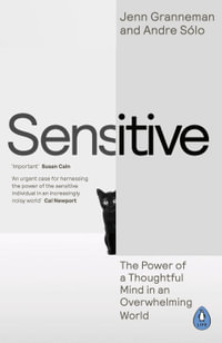 Sensitive : The Power of a Thoughtful Mind in an Overwhelming World - Jenn Granneman