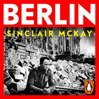Berlin : Life and Loss in the City That Shaped the Century. From the bestselling author of Dresden - Leighton Pugh