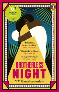 Brotherless Night : Winner of the 2024 Women's Prize for Fiction - V. V. Ganeshananthan