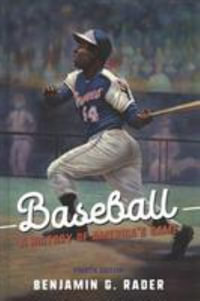 Baseball : A History of America's Game - Benjamin G. Rader