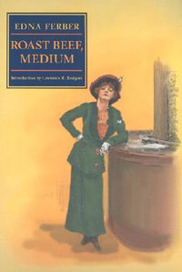 Roast Beef, Medium : The Business Adventures of Emma McChesney - Edna Ferber