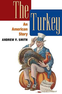 The Turkey : AN AMERICAN STORY - Andrew F. Smith