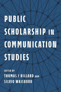 Public Scholarship in Communication Studies - Thomas J. Billard