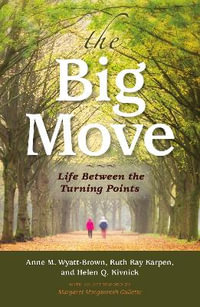 Big Move : Life Between the Turning Points - Anne M Wyatt-Brown