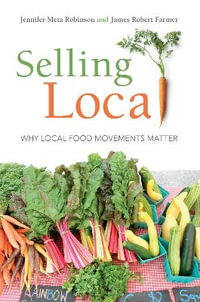 Selling Local : Why Local Food Movements Matter - Jennifer Meta Robinson