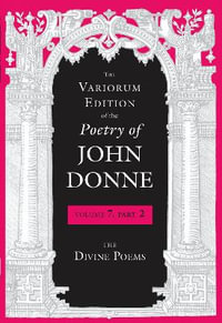 The Variorum Edition of the Poetry of John Donne : The Divine Poems - John Donne