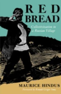 Red Bread : Collectivization in a Russian Village - Maurice Hindus