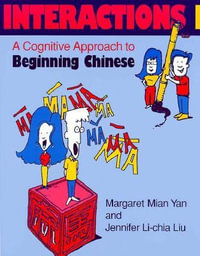 Interactions I [Text ] Workbook] : A Cognitive Approach to Beginning Chinese - Margaret Mian Yan