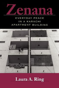 Zenana : Everyday Peace in a Karachi Apartment Building - Laura A. Ring