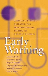 Early Warning : Cases and Ethical Guidance for Presymptomatic Testing in Genetic Diseases - David H. Smith