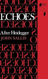 Echoes : After Heidegger - John Sallis