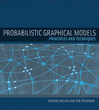 Probabilistic Graphical Models : Principles and Techniques - Daphne  Koller