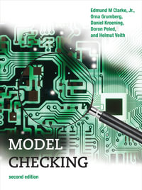 Model Checking, second edition : Cyber Physical Systems Series - Edmund M. Clarke, Jr.