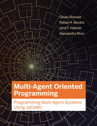 Multi-Agent Oriented Programming : Programming Multi-Agent Systems Using JaCaMo - Olivier Boissier