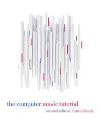 The Computer Music Tutorial, second edition - Curtis Roads