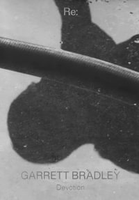 Devotion : RE:  - Garrett Bradley
