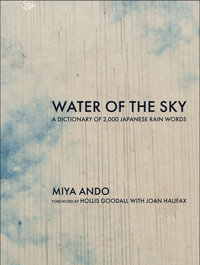 Water of the Sky : A Dictionary of 2,000 Japanese Rain Words - Hollis Goodall