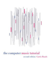 The Computer Music Tutorial, second edition - Curtis Roads