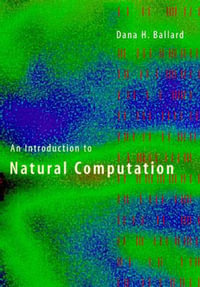 An Introduction to Natural Computation : Bradford Books - Dana H. Ballard