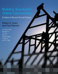 Building Successful Online Communities : Evidence-Based Social Design - Robert E. Kraut