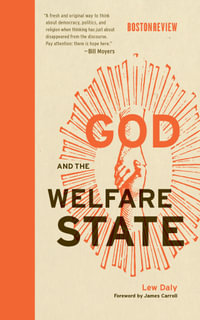 God and the Welfare State : Boston Review Books - Lew Daly