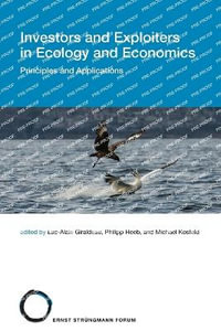 Investors and Exploiters in Ecology and Economics : Principles and Applications - Luc-Alain Giraldeau