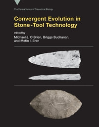 Convergent Evolution in Stone-Tool Technology : Vienna in Theoretical Biology - Michael J. O'Brien