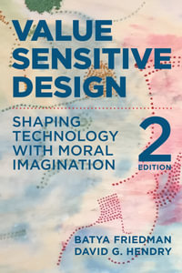 Value Sensitive Design, second edition : Shaping Technology with Moral Imagination - Batya Friedman