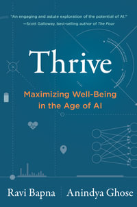 Thrive : Maximizing Well-Being in the Age of AI - Anindya Ghose