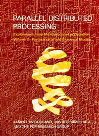 Parallel Distributed Processing, Volume 2 : Explorations in the Microstructure of Cognition: Psychological and Biological Models - James L. Mcclelland