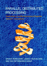Parallel Distributed Processing, Volume 1 : Explorations in the Microstructure of Cognition: Foundations - David E. Rumelhart