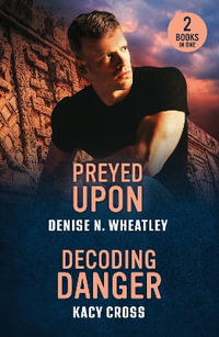Preyed Upon / Decoding Danger : Preyed Upon (A West Coast Crime Story) / Decoding Danger (the Secrets of Hidden Creek Ranch) - Denise N. Wheatley
