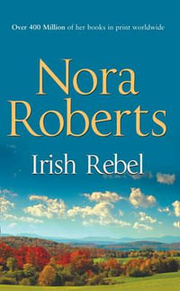 Irish Rebel : Irish Hearts - Nora Roberts