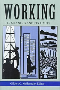 Working : Its Meanings and Its Limits - Gilbert C. Meilaender