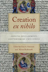 Creation Ex Nihilo : Origins, Development, Contemporary Challenges - Gary A. Anderson