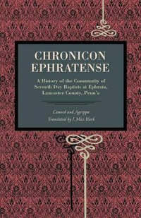 Chronicon Ephratense : A History of the Community of Seventh Day Baptists at Ephrata, Lancaster County, Penn'a - Lamech