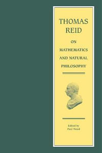 Thomas Reid on Mathematics and Natural Philosophy : Edinburgh Edition of Thomas Reid - Thomas Reid